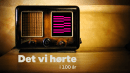 Podcastserie byder på det, vi har hørt i 100 år